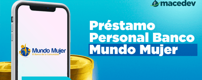 Préstamo Personal Banco Mundo Mujer: La Visión Definitiva