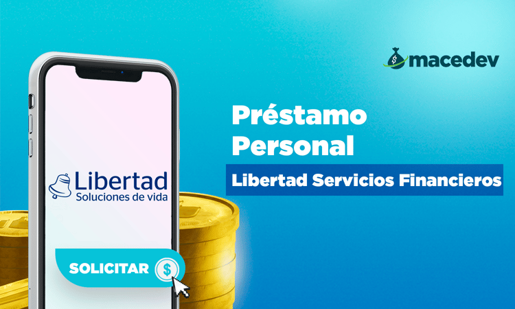 Préstamo Personal Libertad Servicios Financieros: La Visión Definitiva